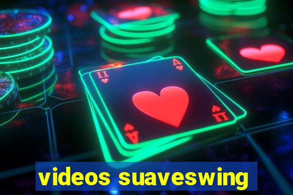 videos suaveswing